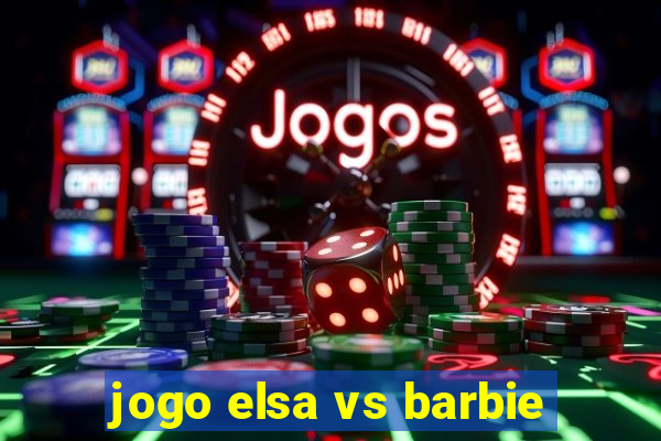 jogo elsa vs barbie